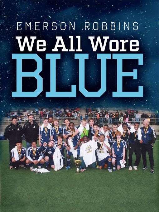 Title details for We All Wore Blue by Emerson Robbins - Available
